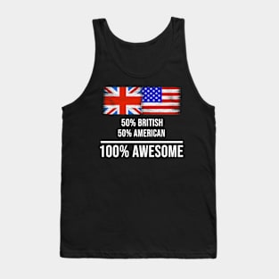 50% British 50% American 100% Awesome - Gift for American Heritage From America Tank Top